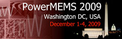 PowerMEMS 2009 Conference, organized by Prof. Reza Ghodssi