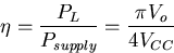 \begin{displaymath}
\eta= \frac{P_L}{P_{supply}}=\frac{\pi V_o}{4V_{CC}}\end{displaymath}