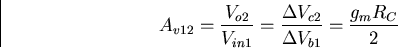 \begin{displaymath}
A_{v12}=\frac {V_{o2}}{V_{in1}} = \frac{\Delta V_{c2}}{\Delta V_{b1}}=\frac{g_m R_C}{2}\end{displaymath}