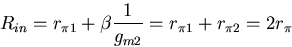 \begin{displaymath}
R_{in}=r_{\pi 1}+\beta\frac{1}{g_{m2}}=r_{\pi 1}+r_{\pi 2}=2r_\pi\end{displaymath}